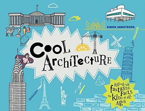 Cool Architecture: Filled with Fantastic Facts for Kids of All Ages
