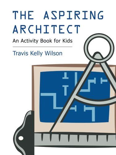 The Aspiring Architect An Activity Book for Kids