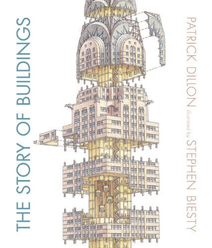 The Story of Buildings From the Pyramids to the Sydney Opera House and Beyond
